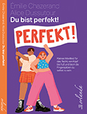 Emilie Chazerand/Alica Dussutour - Du bist perfekt!