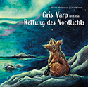 Hinne Helmsson/Lisa Wisse - Gris, Varp und die Rettung des Nordlichts