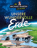 Michael Martin/Anna Taube - Mit Michael Martin um die Welt – Unsere wundervolle Erde