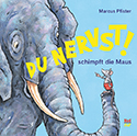 Marcus Pfister - Du nervst!, schimpft die Maus