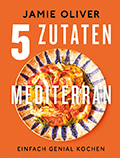 Jamie Oliver - 5 Zutaten mediterran