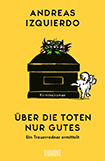 Andreas Izquierdo - ber die Toten nur Gutes