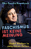 Ilko-Sascha Kowalczuk - Faschismus ist keine Meinung
