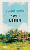 Ewald Arenz - Zwei Leben