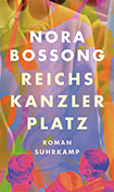 Nora Bossong - Reichskanzlerplatz