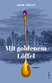 Jane Crilly - Mit goldenem Löffel