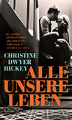 Christine Dwyer Hickey - Alle unsere Leben