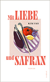 Kim Fay - Mit Liebe und Safran