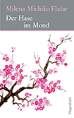 Milena Michiko Flašar - Der Hase im Mond
