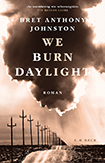 Bret Anthony Johnston - We Burn Daylight