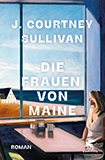 J. Courtney Sullivan - Die Frauen von Maine